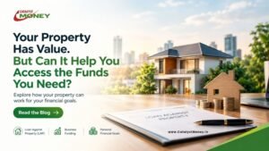 Your Property Has Value. But Can It Help You Access the Funds You Need?
